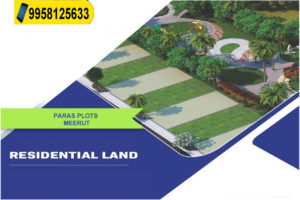 Paras Plots Meerut a Prime Residential Plot Development with Attractive Returns