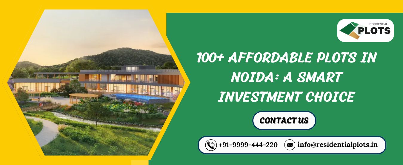 100+ Affordable Plots in Noida: A Smart Investment Choice