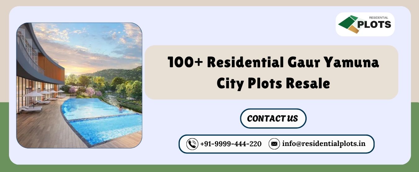 100+ Residential Gaur Yamuna City Plots Resale