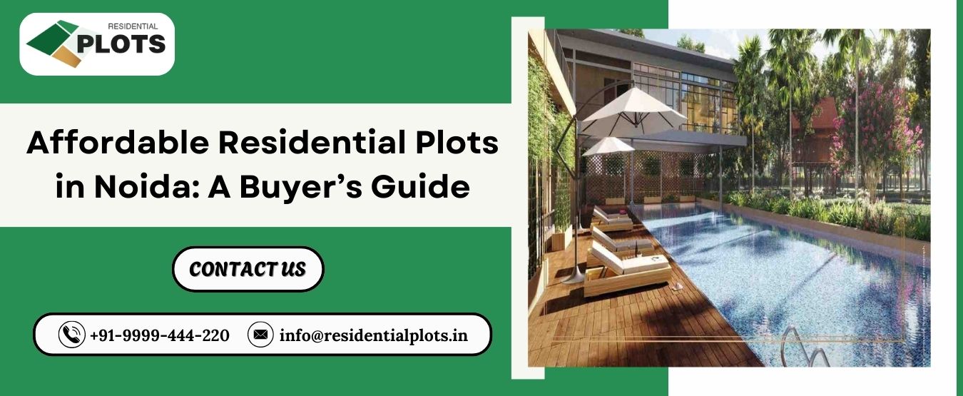 Affordable Residential Plots in Noida: A Buyer’s Guide
