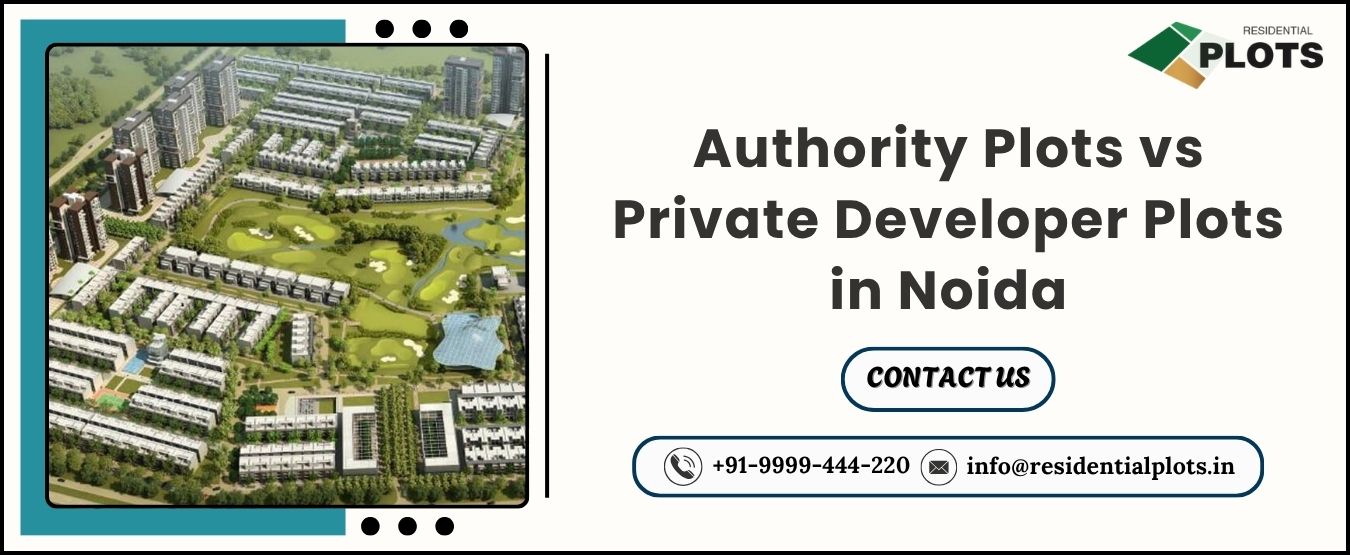 Authority Plots vs Private Developer Plots in Noida