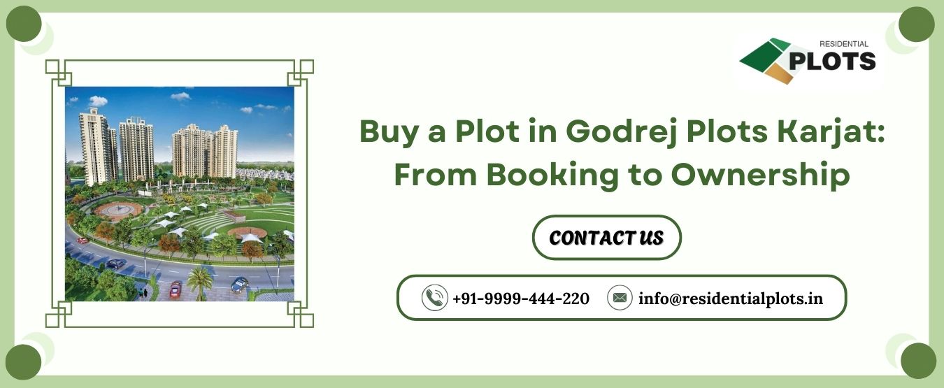 Buy a Plot in Godrej Plots Karjat From Booking to Ownership