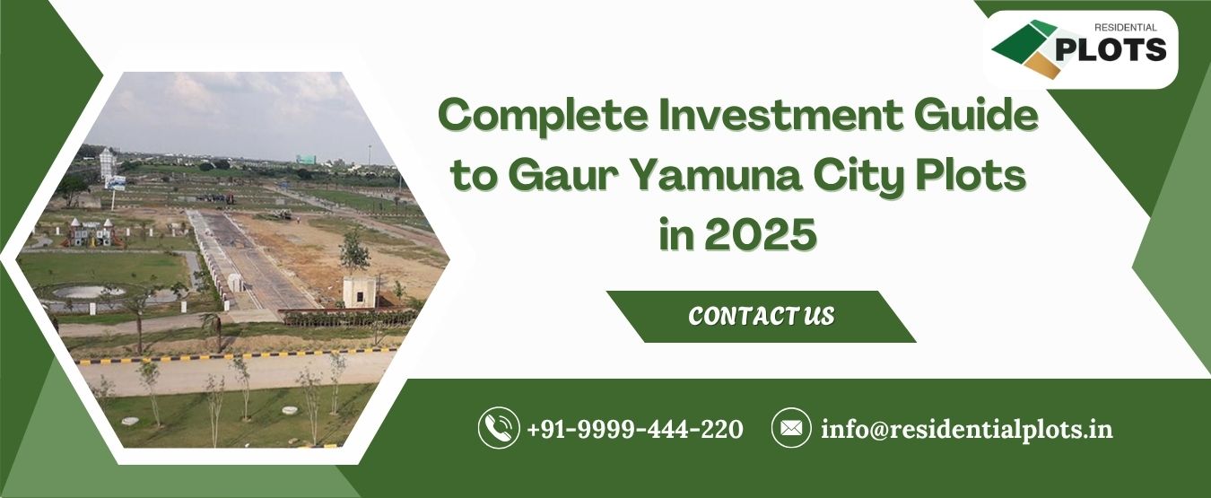 Complete Investment Guide to Gaur Yamuna City Plots in 2025