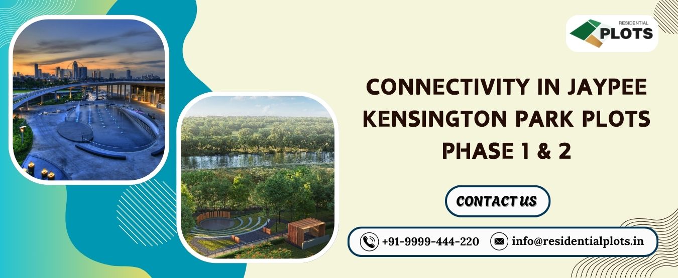Connectivity in Jaypee Kensington Park Plots Phase 1 & 2
