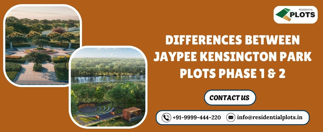Differences Between Jaypee Kensington Park Plots Phase 1 & 2