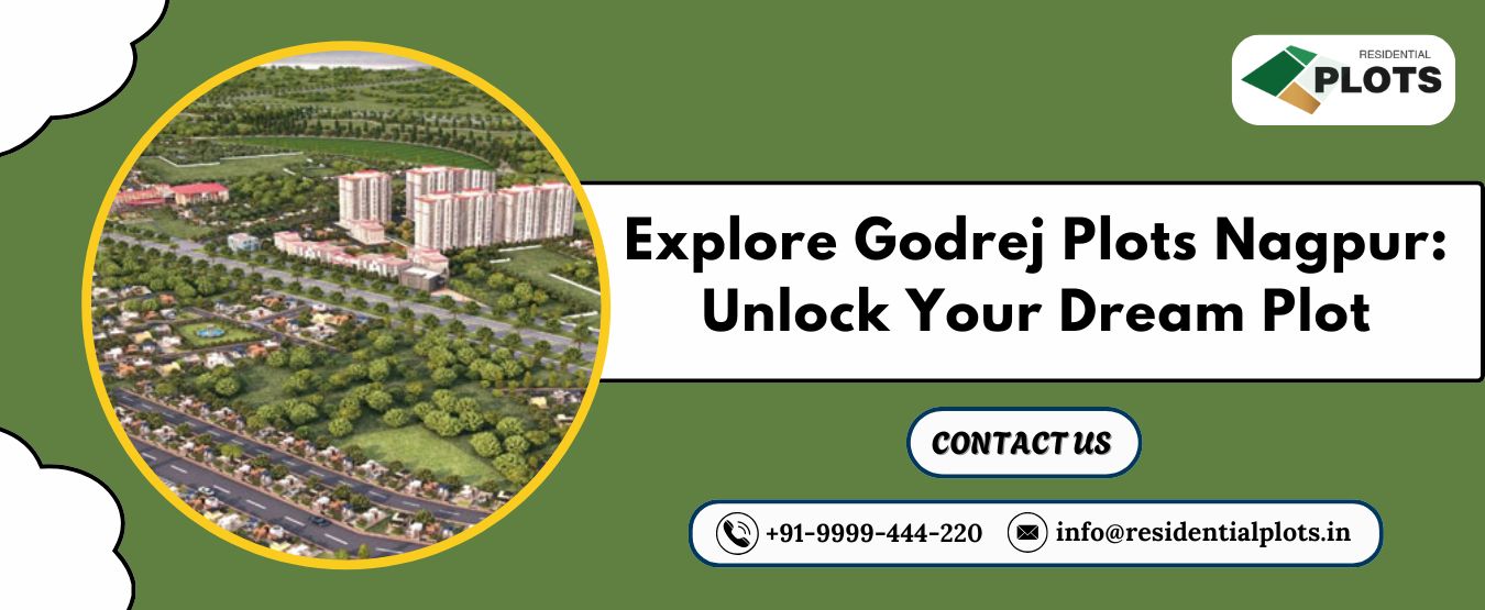 Explore Godrej Plots Nagpur: Unlock Your Dream Plot