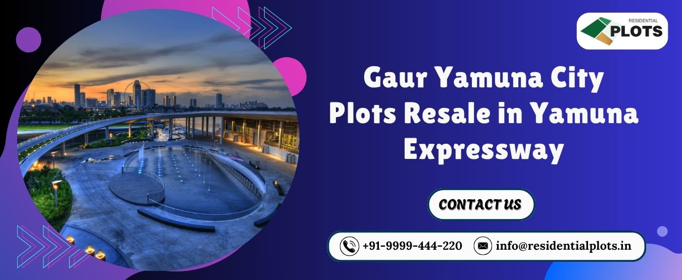 Gaur Yamuna City Plots Resale in Yamuna Expressway