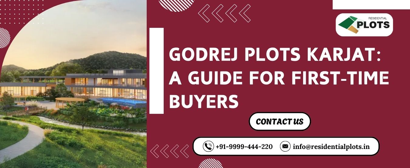 Godrej Plots Karjat: A Guide for First-Time Buyers