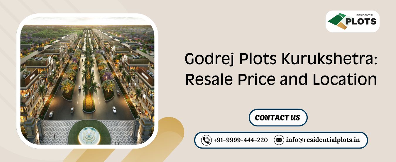 Godrej Plots Kurukshetra: Resale Price and Location