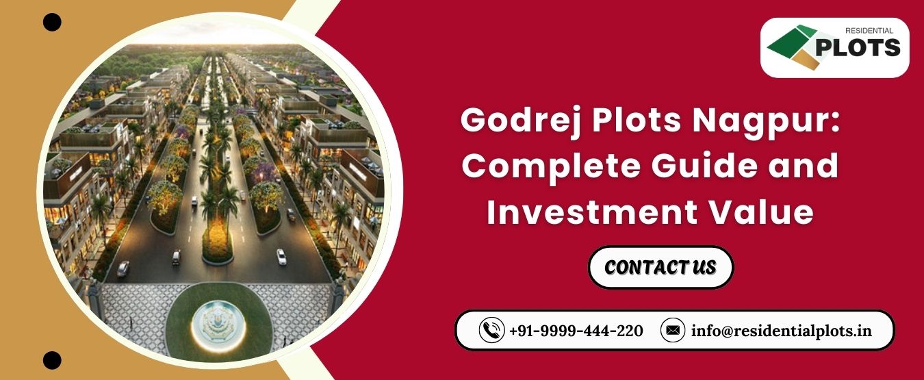 Godrej Plots Nagpur: Complete Guide and Investment Value