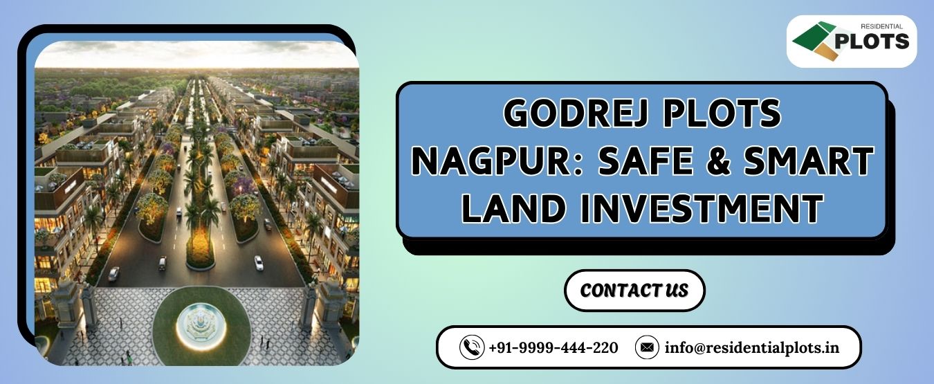 Godrej Plots Nagpur: Safe & Smart Land Investment