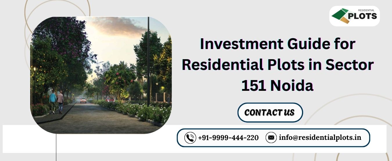 Investment Guide for Residential Plots in Sector 151 Noida