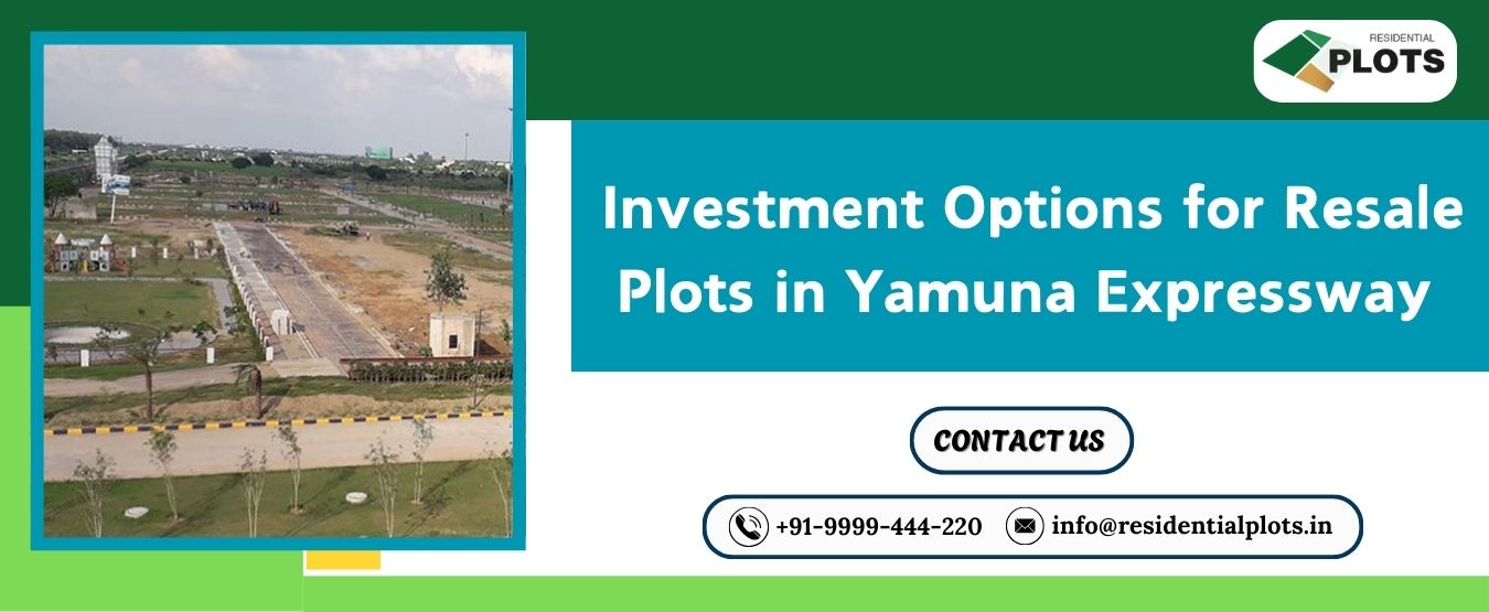 Investment Options for Resale Plots in Yamuna Expressway
