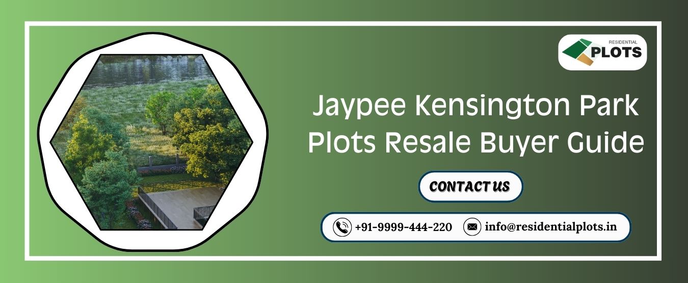 Jaypee Kensington Park Plots Resale Buyer Guide