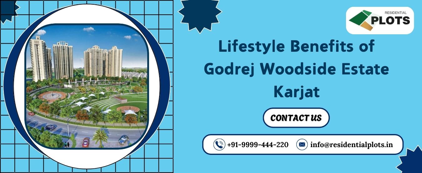 Lifestyle Benefits of Godrej Woodside Estate Karjat