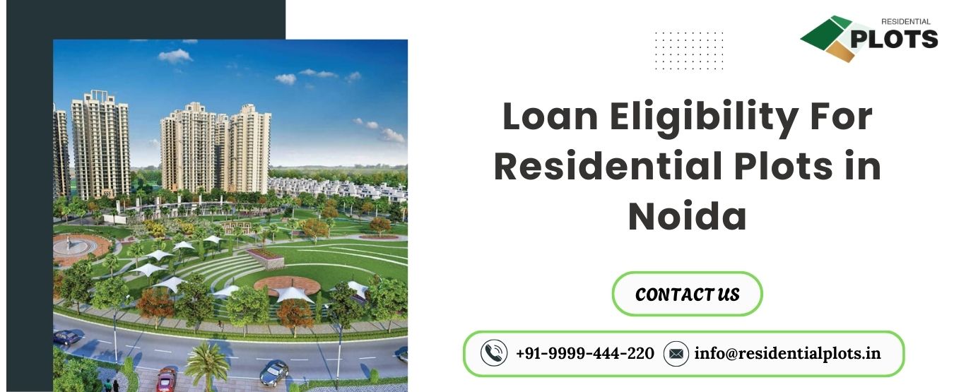 loan-eligibility-for-residential-plots-in-noida