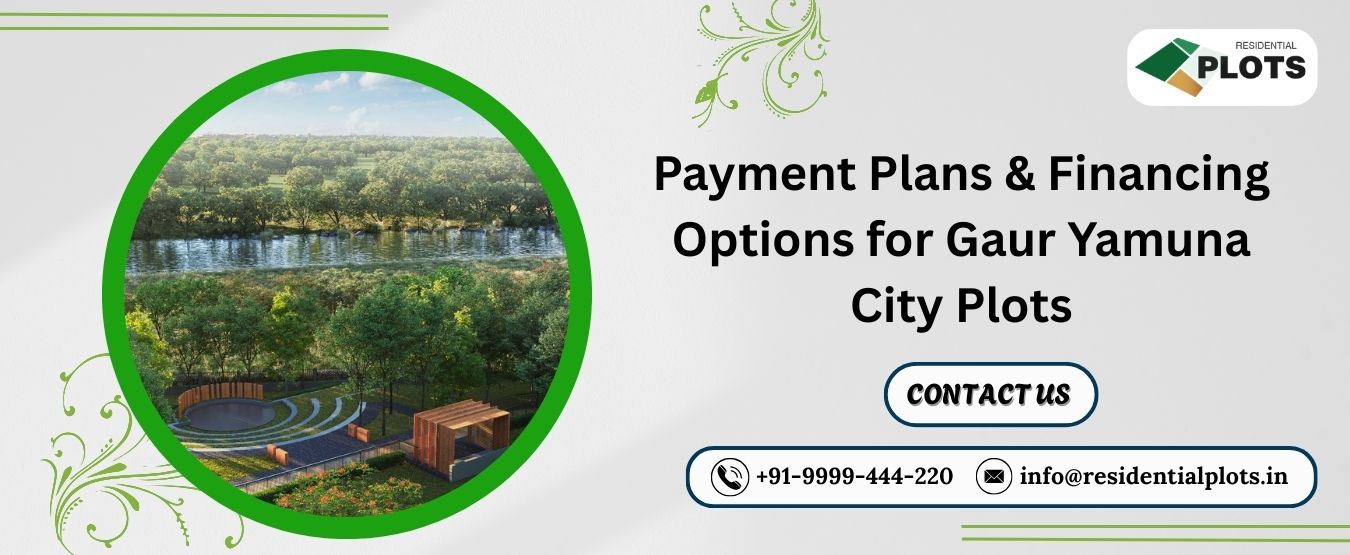 Payment Plans & Financing Options for Gaur Yamuna City Plots