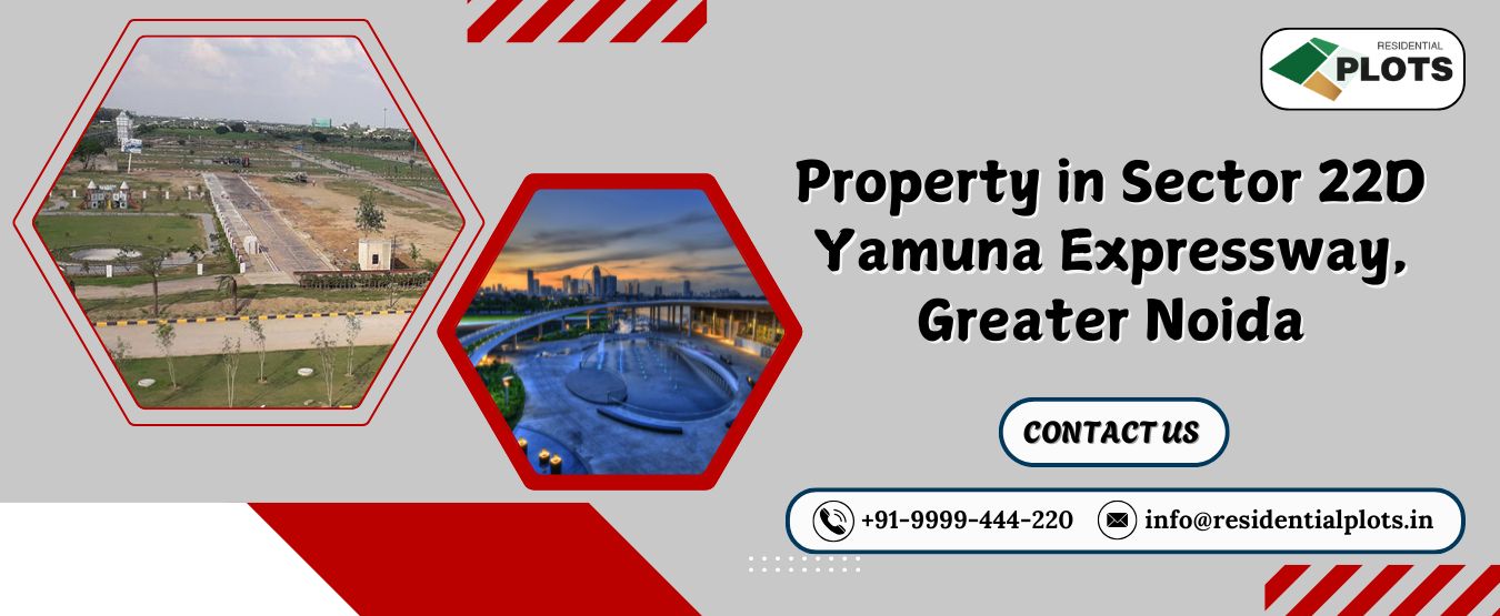 Property in Sector 22D Yamuna Expressway, Greater Noida