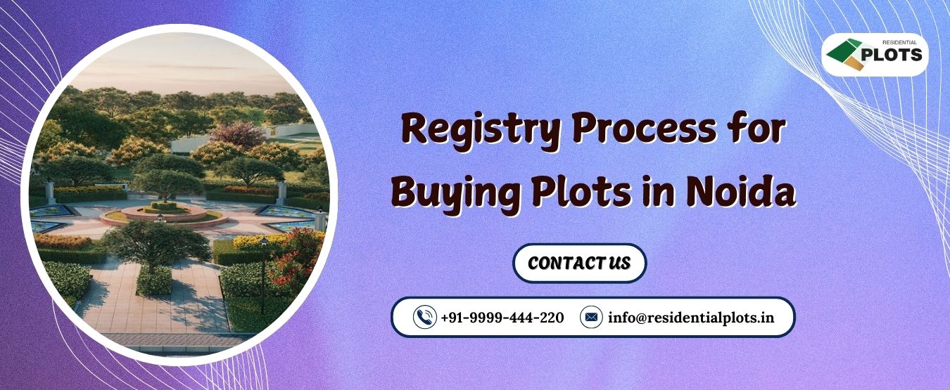 Registry Process for Buying Plots in Noida