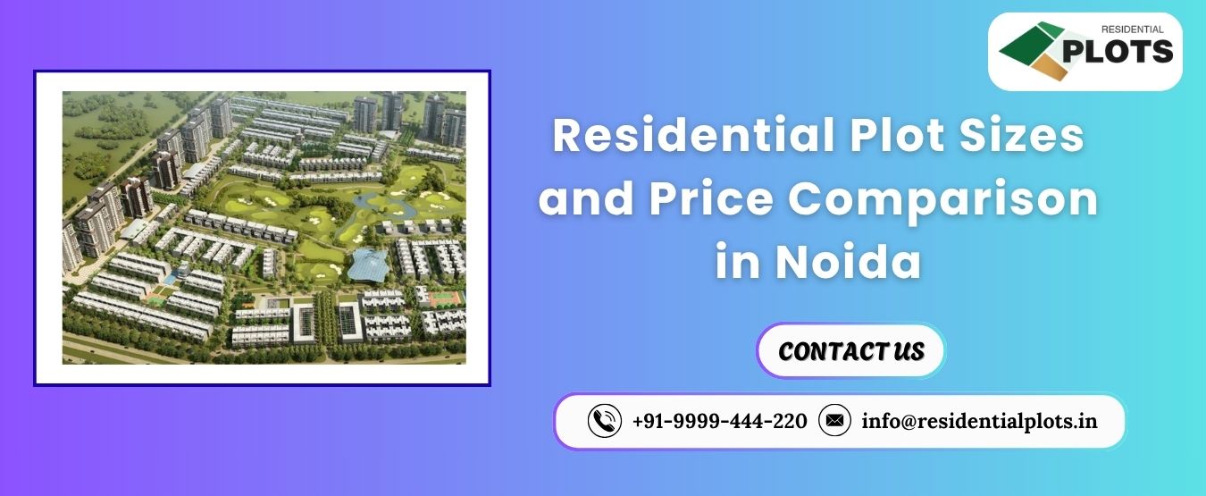 Residential Plot Sizes and Price Comparison in Noida