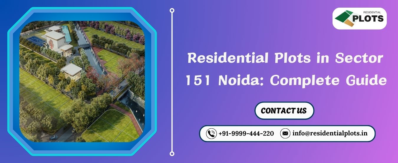 Residential Plots in Sector 151 Noida: Complete Guide