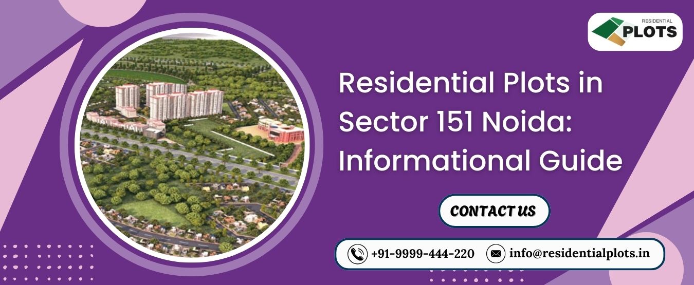 Residential Plots in Sector 151 Noida: Informational Guide