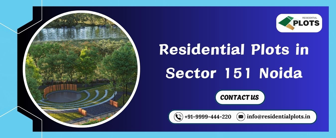 Buying Factors for Residential Plots in Sector 151 Noida