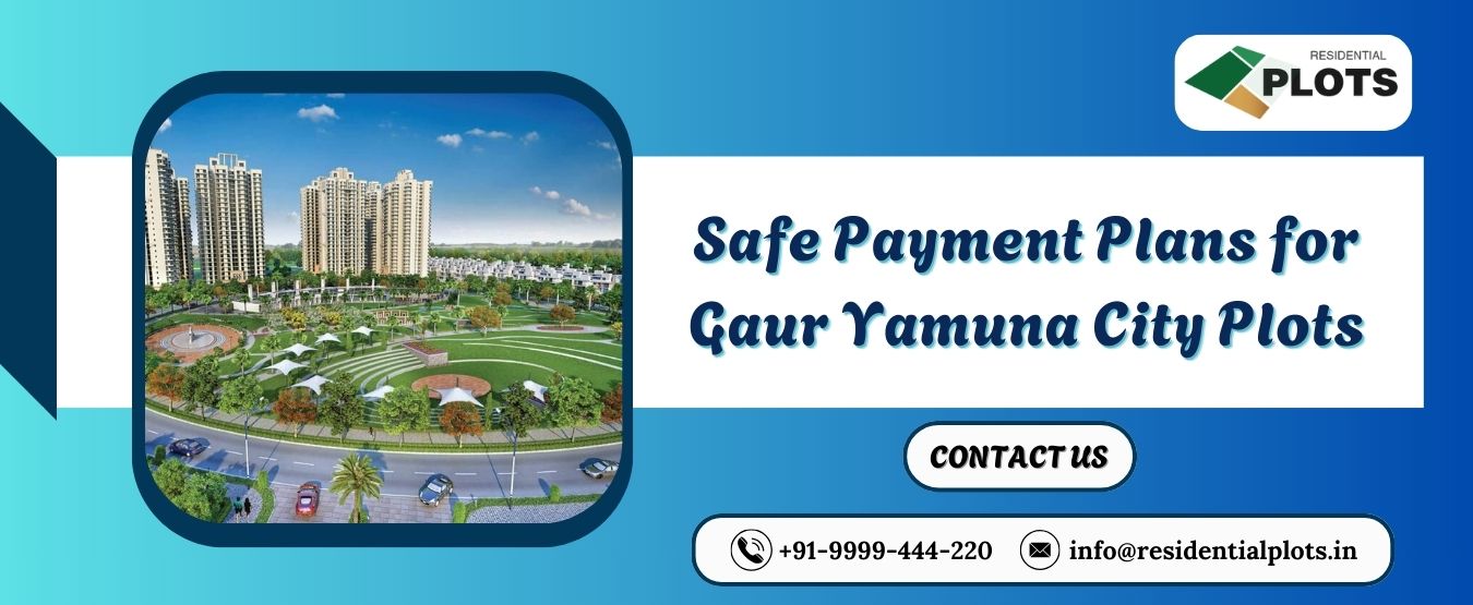 Safe Payment Plans for Gaur Yamuna City Plots