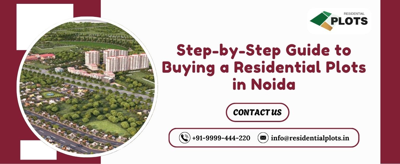 Step-by-Step Guide to Buying a Residential Plots in Noida