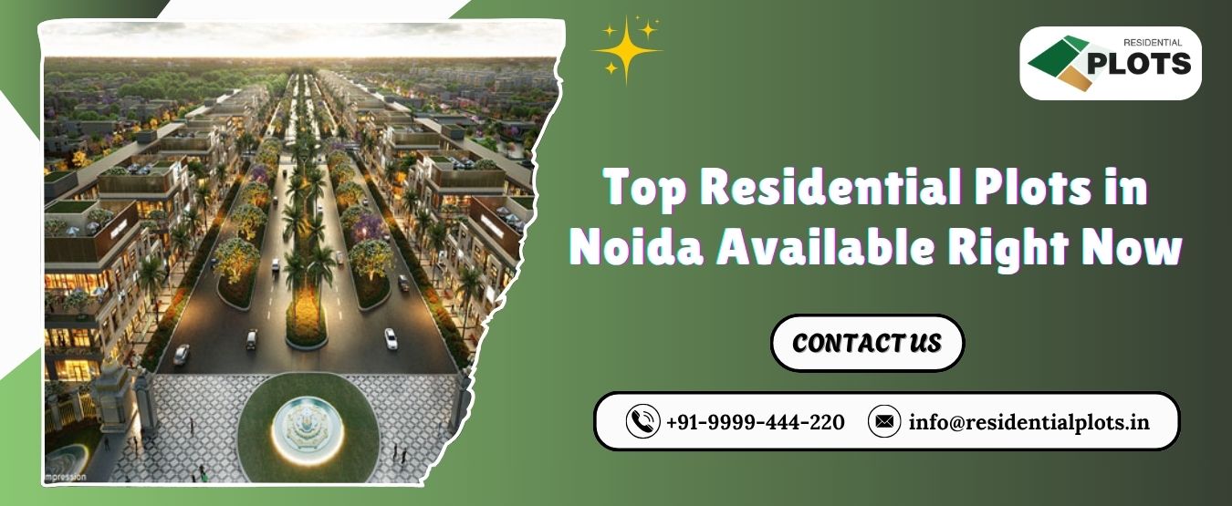 Top Residential Plots in Noida Available Right Now