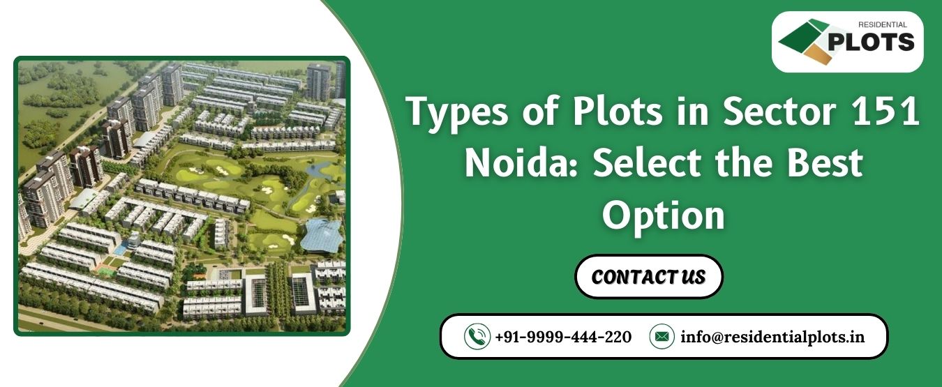 Types of Plots in Sector 151 Noida: Select the Best Option