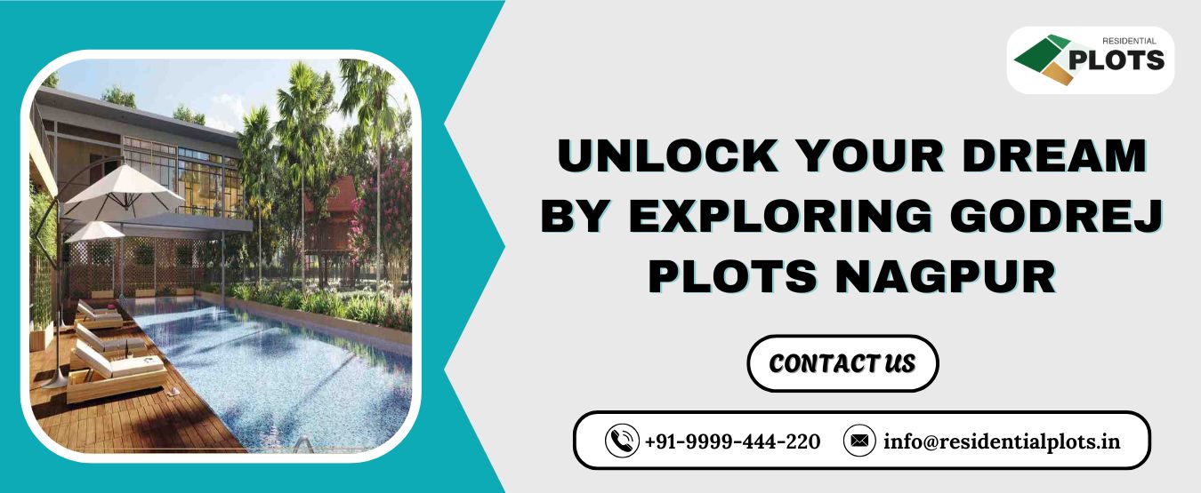 Unlock Your Dream by Exploring Godrej Plots Nagpur