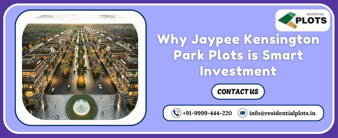 Why Jaypee Kensington Park Plots is Smart Investment
